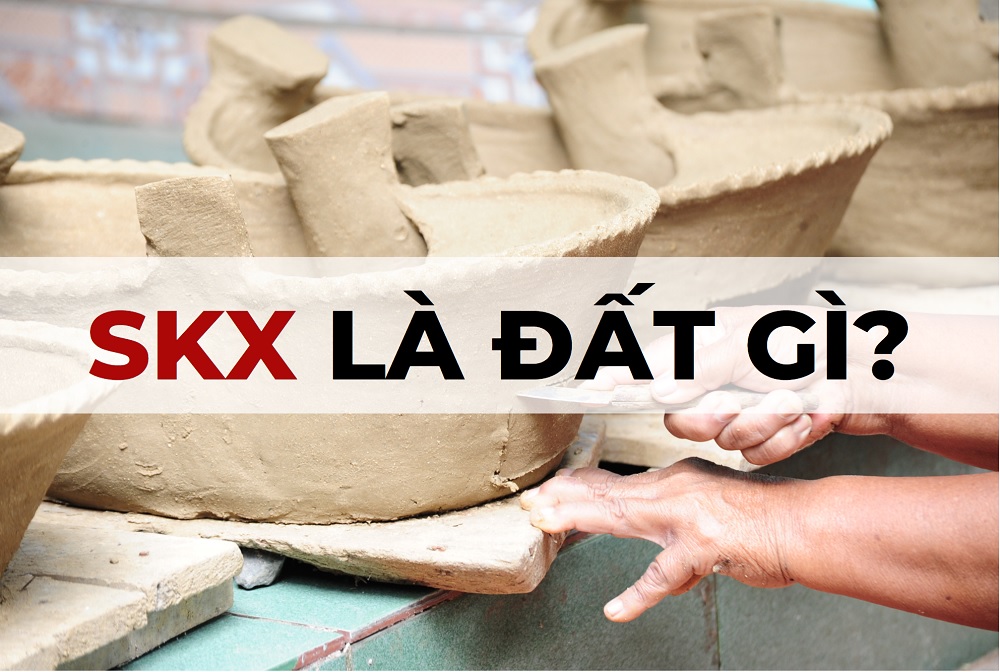 skx-1 SKX: Đất sản xuất vật liệu xây dựng, làm đồ gốm